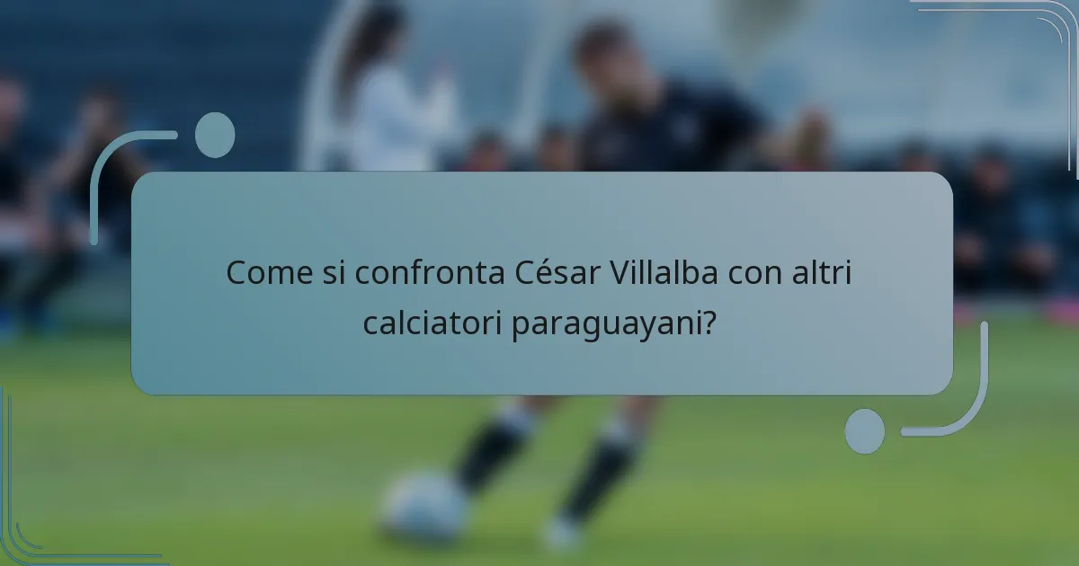 Come si confronta César Villalba con altri calciatori paraguayani?