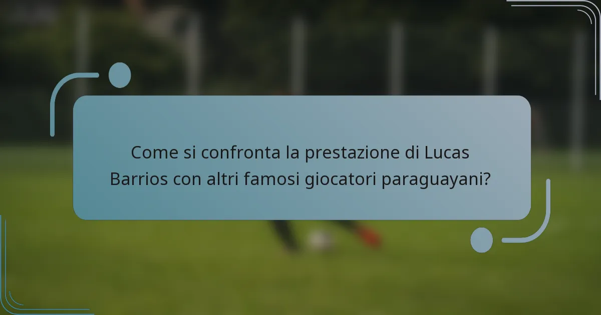 Come si confronta la prestazione di Lucas Barrios con altri famosi giocatori paraguayani?