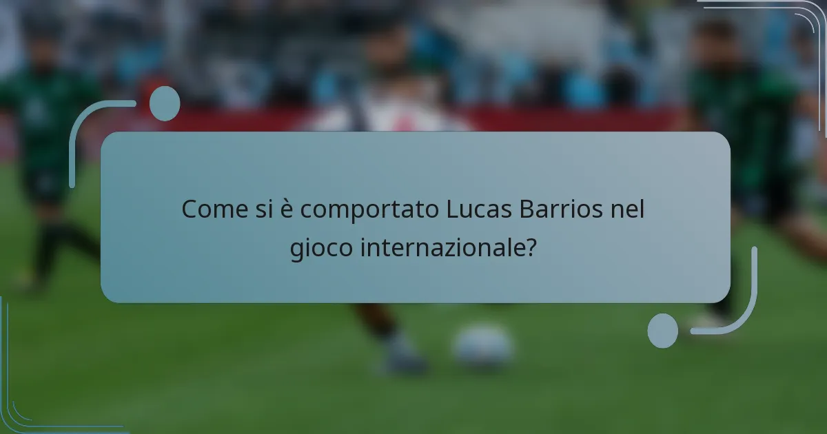 Come si è comportato Lucas Barrios nel gioco internazionale?
