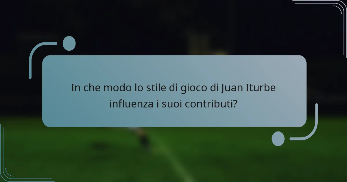 In che modo lo stile di gioco di Juan Iturbe influenza i suoi contributi?