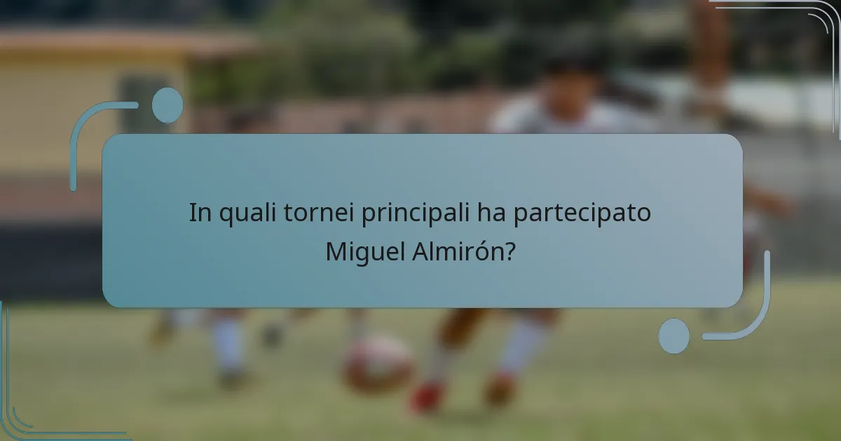 In quali tornei principali ha partecipato Miguel Almirón?