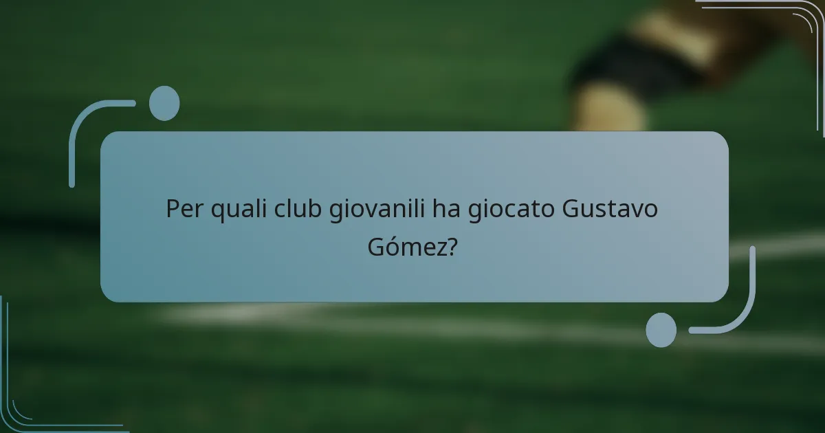 Per quali club giovanili ha giocato Gustavo Gómez?