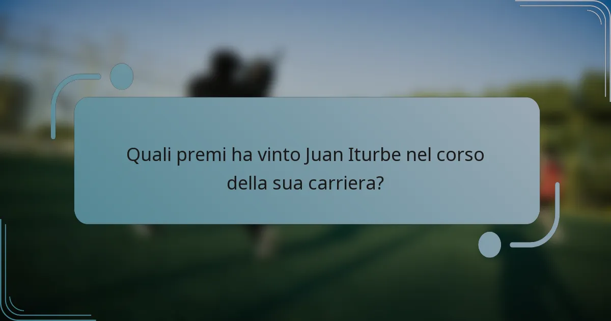 Quali premi ha vinto Juan Iturbe nel corso della sua carriera?