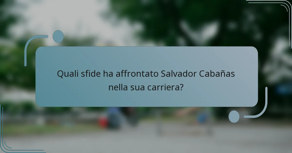 Quali sfide ha affrontato Salvador Cabañas nella sua carriera?