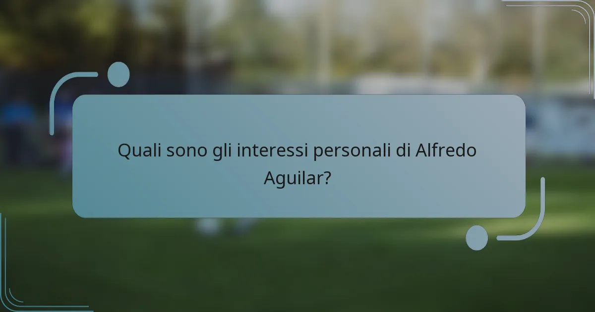 Quali sono gli interessi personali di Alfredo Aguilar?
