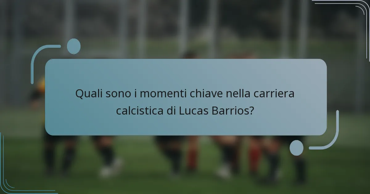 Quali sono i momenti chiave nella carriera calcistica di Lucas Barrios?