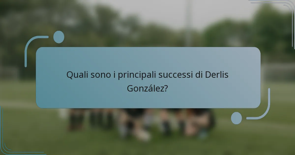 Quali sono i principali successi di Derlis González?