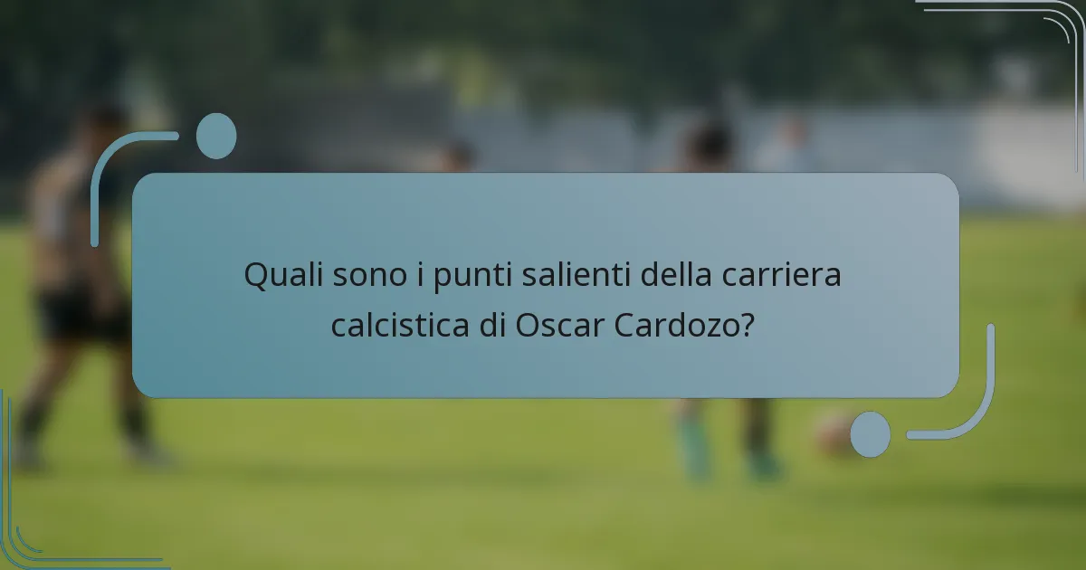Quali sono i punti salienti della carriera calcistica di Oscar Cardozo?