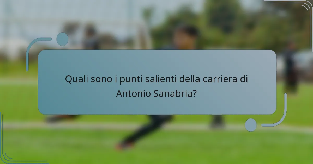 Quali sono i punti salienti della carriera di Antonio Sanabria?