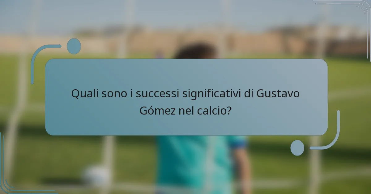Quali sono i successi significativi di Gustavo Gómez nel calcio?