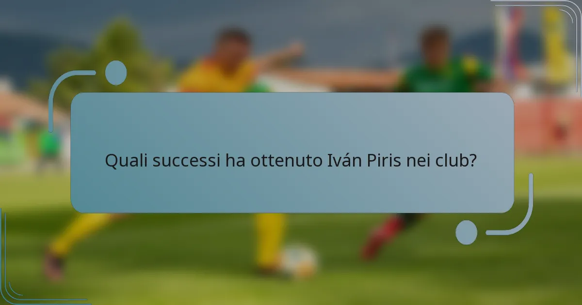 Quali successi ha ottenuto Iván Piris nei club?