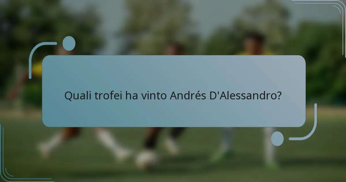 Quali trofei ha vinto Andrés D'Alessandro?
