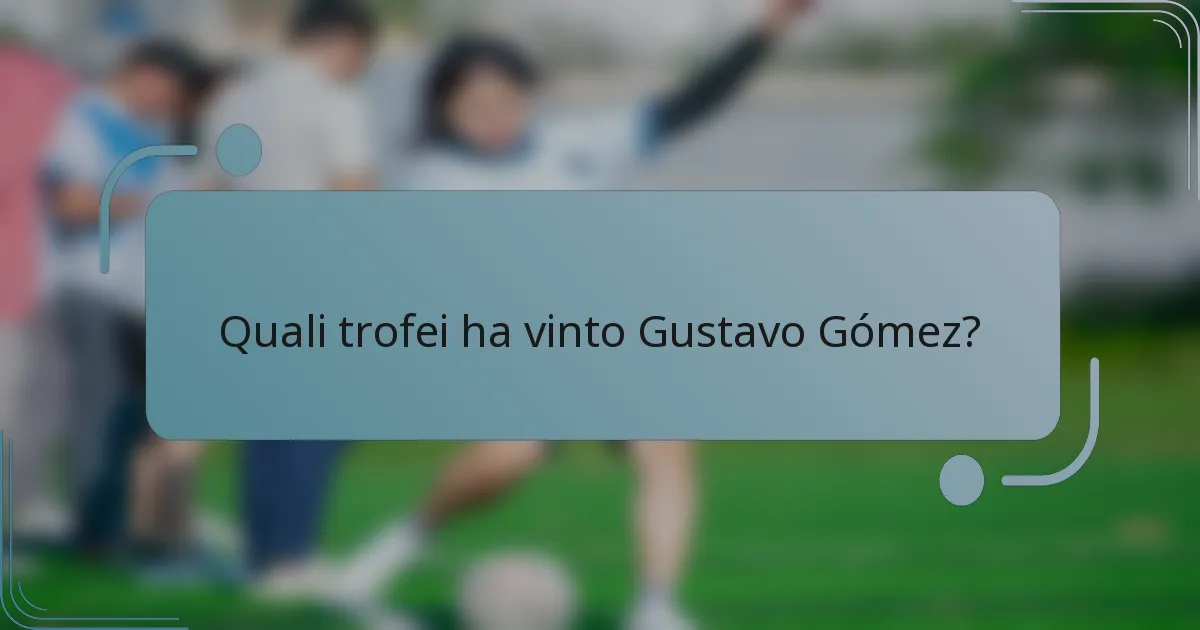 Quali trofei ha vinto Gustavo Gómez?