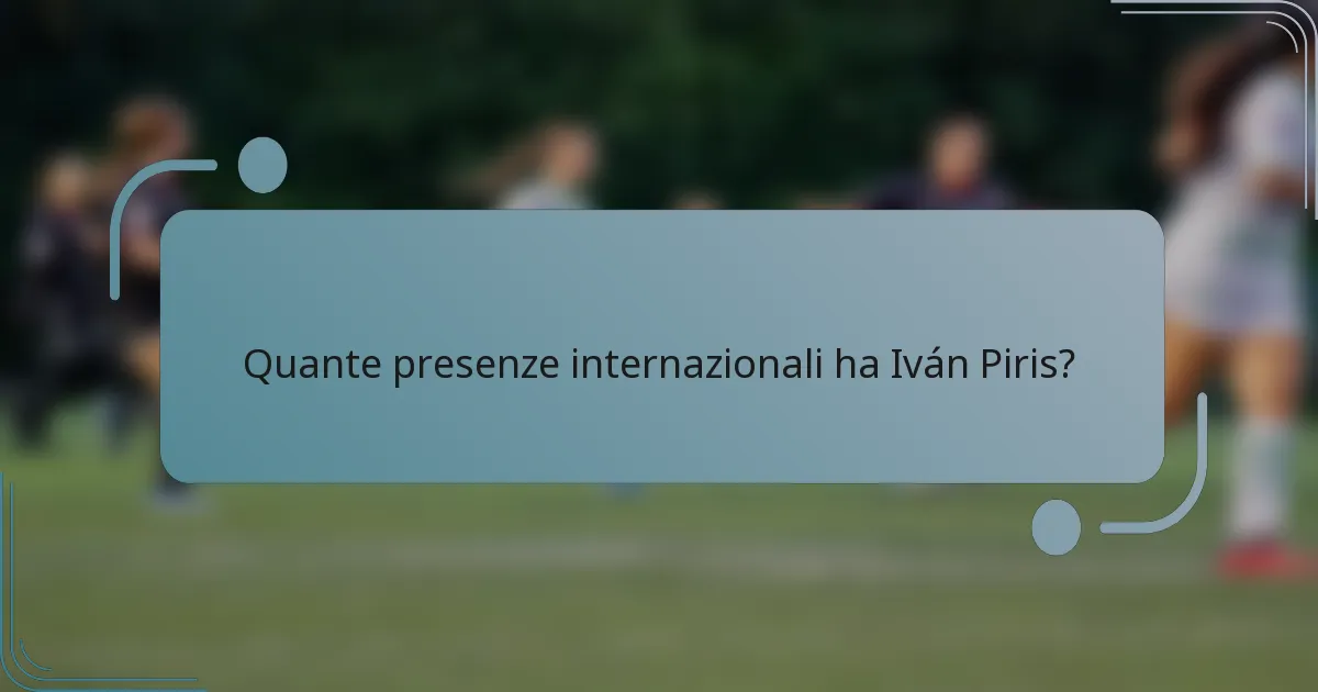 Quante presenze internazionali ha Iván Piris?